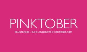 PINKTOBER: Brustkrebs-Infoangebote im Oktober